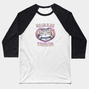 My cat is my Valentine Tabby Tuxedo Baseball T-Shirt